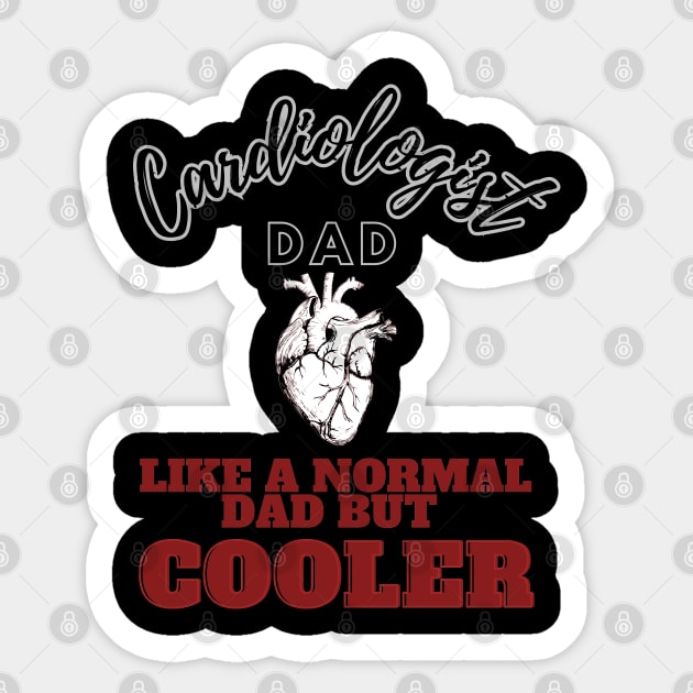 cardiologist dad like a normal dad but cooler Sticker by GraphGeek